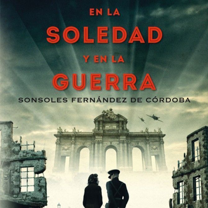 En la soledad y en la guerra de Sonsoles Fernández de Córdoba