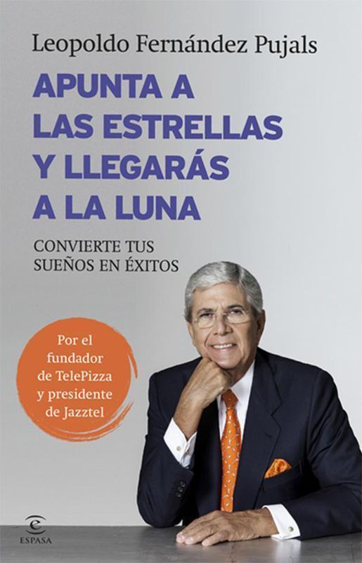 Apunta a las estrellas y llegarás a la luna de Leopoldo Fernández Pujals