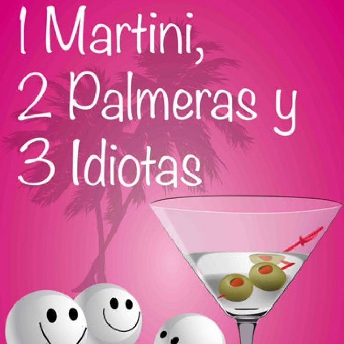 1 Martini, 2 Palmeras, 3 Idiotas de Patricia Ruffo