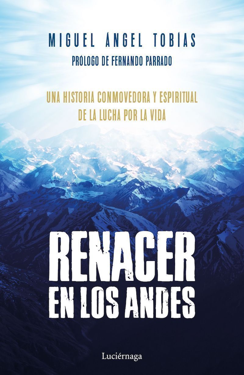 Renacer en los Andes, una historia conmovedora y espiritual de la lucha por la vida