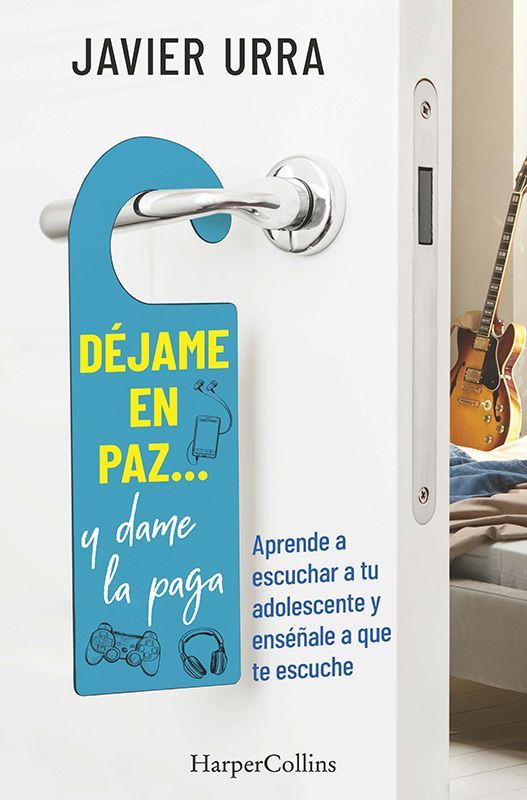 Déjame en paz… y dame la paga: el manual imprescindible con adolescentes de Javier Urra