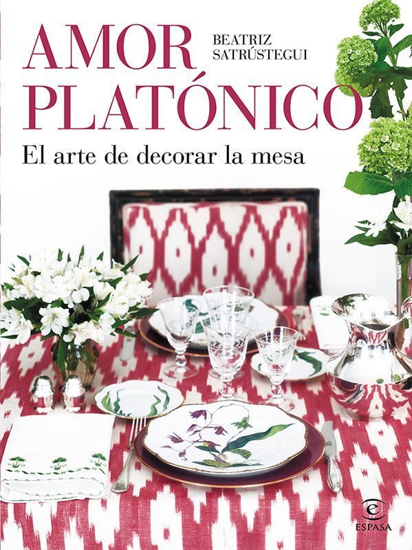 Amor platónico, el arte de decorar la mesa de Beatriz Satrústegui.