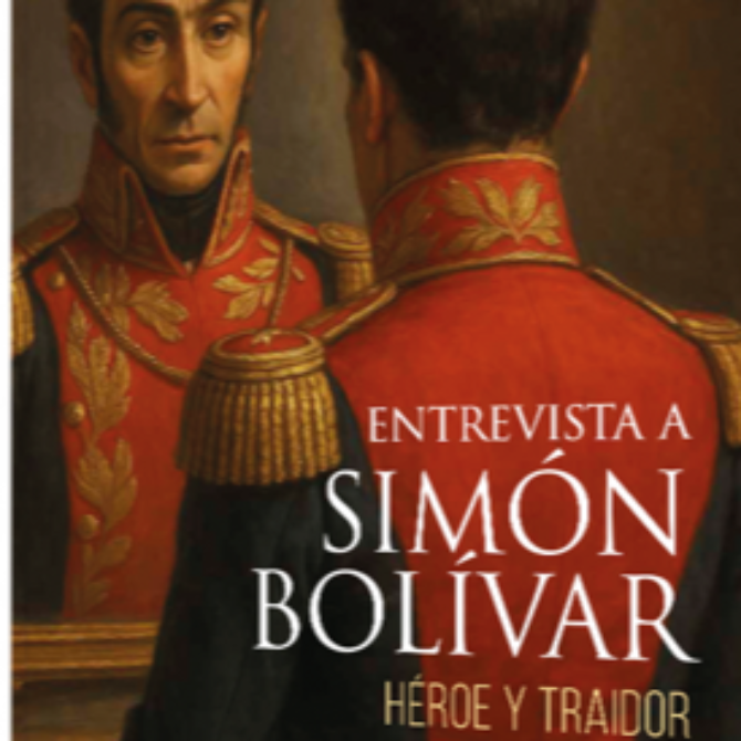 Entrevista a Simón Bolívar de Javier Fernández Aguado